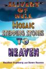 SLIVERS OF HELL, MOSAIC STEPPINGSTONES TO HEAVEN